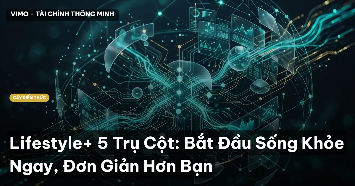 Lifestyle+ 5 Trụ Cột: Bắt Đầu Sống Khỏe Ngay, Đơn Giản Hơn Bạn