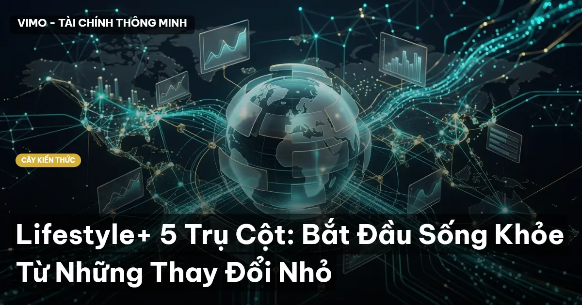 Lifestyle+ 5 Trụ Cột: Bắt Đầu Sống Khỏe Từ Những Thay Đổi Nhỏ