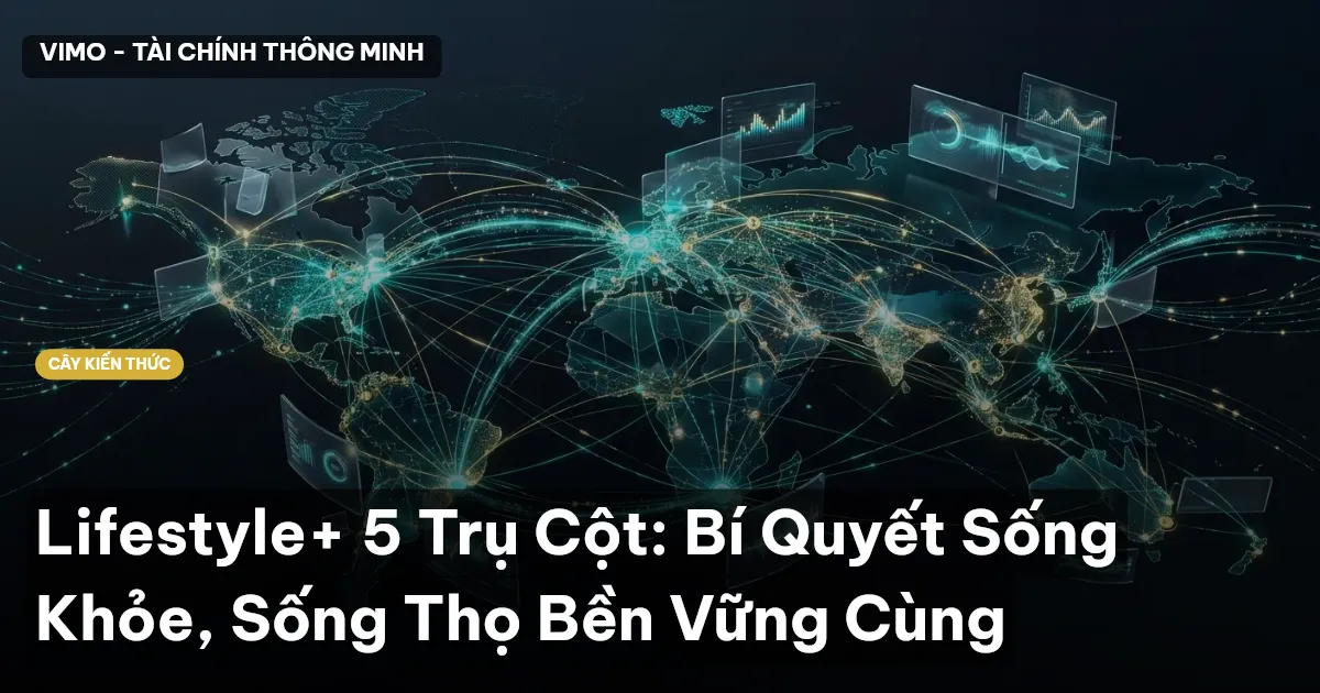 Lifestyle+ 5 Trụ Cột: Bí Quyết Sống Khỏe, Sống Thọ Bền Vững Cùng