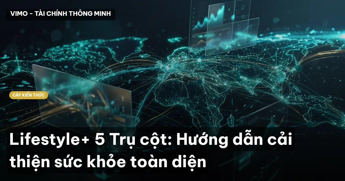 Lifestyle+ 5 Trụ cột: Hướng dẫn cải thiện sức khỏe toàn diện