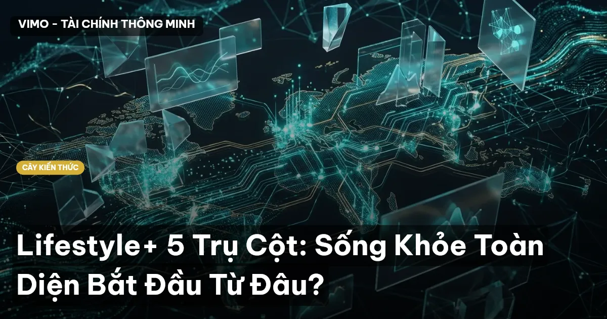 Lifestyle+ 5 Trụ Cột: Sống Khỏe Toàn Diện Bắt Đầu Từ Đâu?