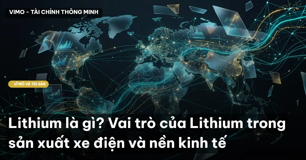 Lithium là gì? Vai trò của Lithium trong sản xuất xe điện và nền kinh tế