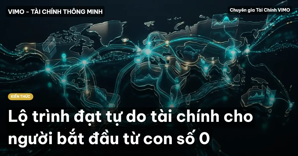 Lộ trình đạt tự do tài chính cho người bắt đầu từ con số 0