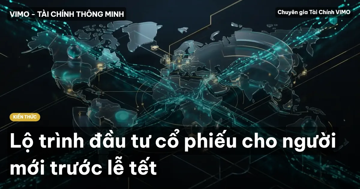 Lộ trình đầu tư cổ phiếu cho người mới trước lễ tết