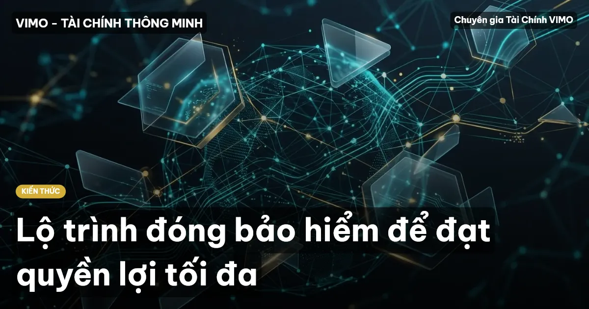 Lộ trình đóng bảo hiểm để đạt quyền lợi tối đa