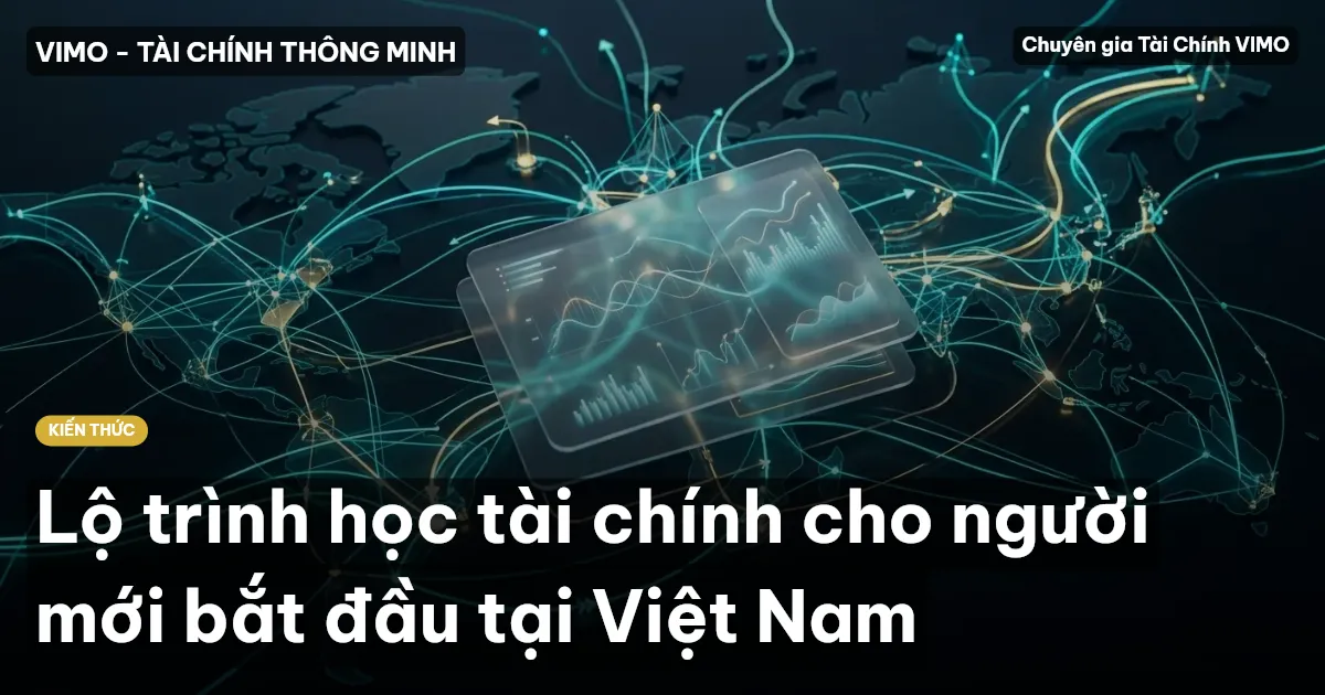 Lộ trình học tài chính cho người mới bắt đầu tại Việt Nam