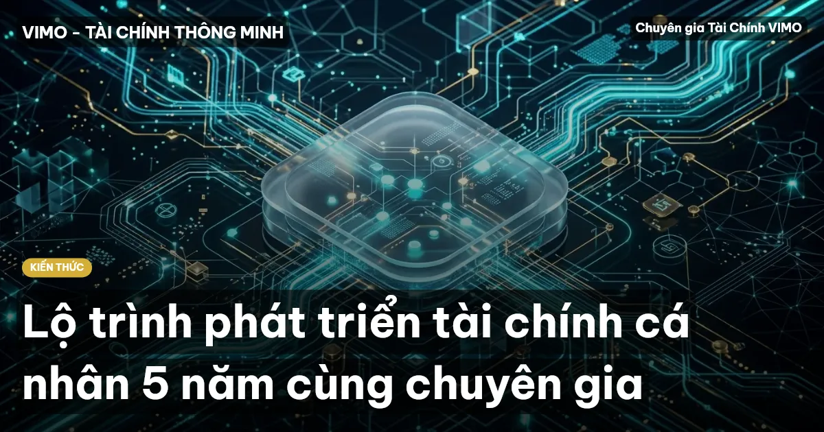 Lộ trình phát triển tài chính cá nhân 5 năm cùng chuyên gia