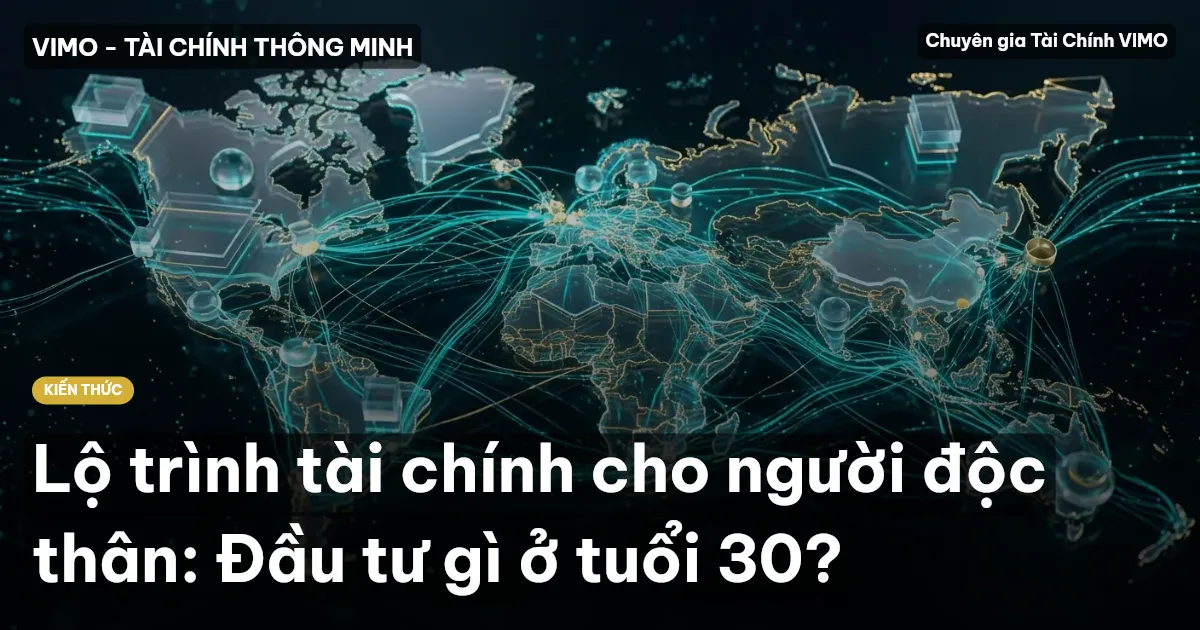 Lộ trình tài chính cho người độc thân: Đầu tư gì ở tuổi 30?