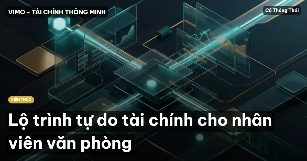Lộ trình tự do tài chính cho nhân viên văn phòng