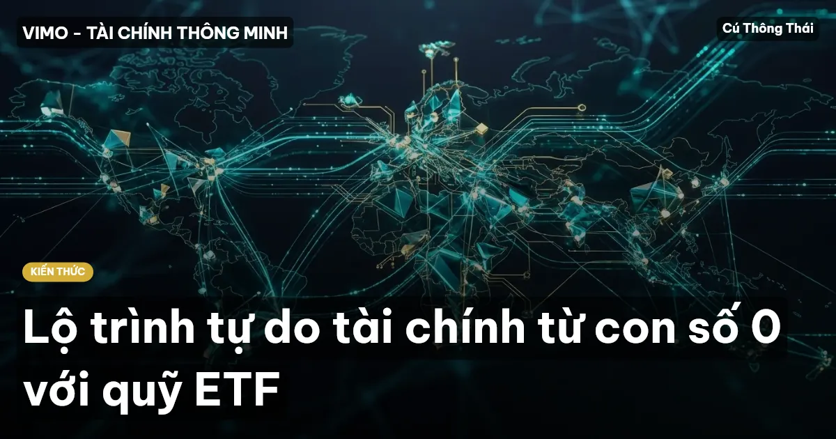 Lộ trình tự do tài chính từ con số 0 với quỹ ETF