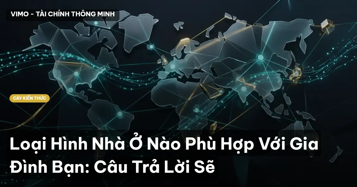 Loại Hình Nhà Ở Nào Phù Hợp Với Gia Đình Bạn: Câu Trả Lời Sẽ