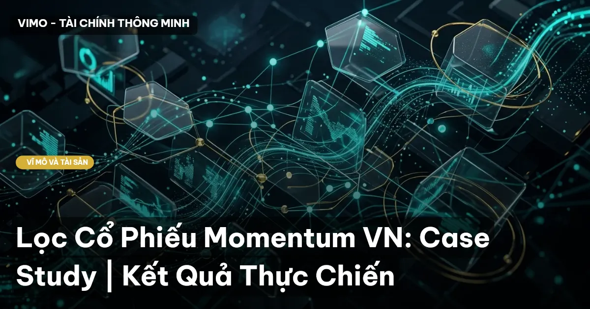 Lọc Cổ Phiếu Momentum VN: Case Study | Kết Quả Thực Chiến