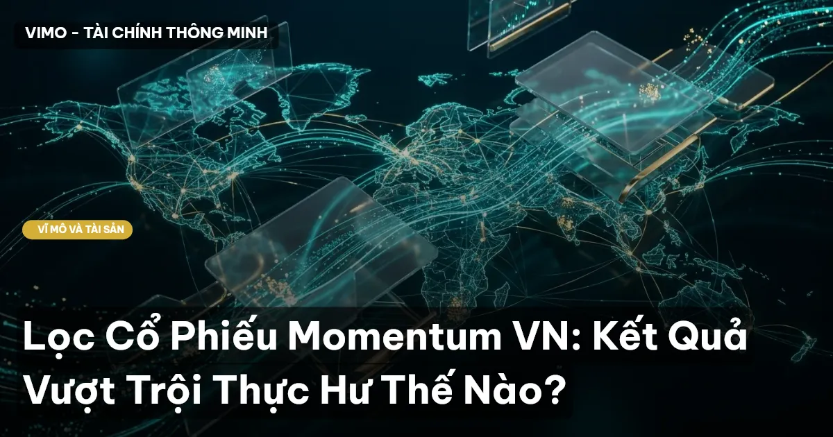 Lọc Cổ Phiếu Momentum VN: Kết Quả Vượt Trội Thực Hư Thế Nào?