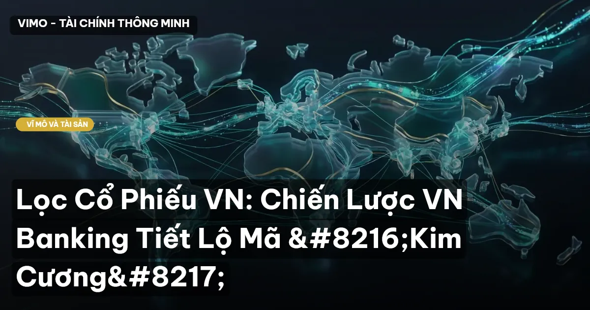Lọc Cổ Phiếu VN: Chiến Lược VN Banking Tiết Lộ Mã 'Kim Cương'