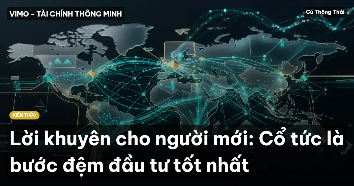 Lời khuyên cho người mới: Cổ tức là bước đệm đầu tư tốt nhất