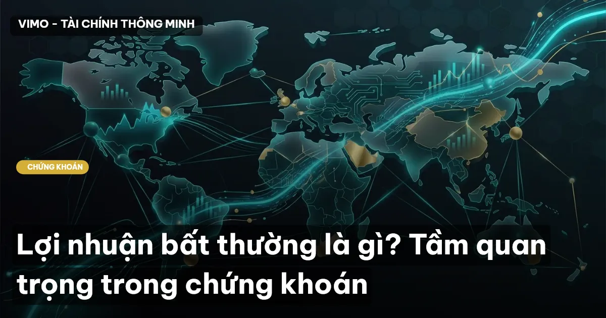 Lợi nhuận bất thường là gì? Tầm quan trọng trong chứng khoán