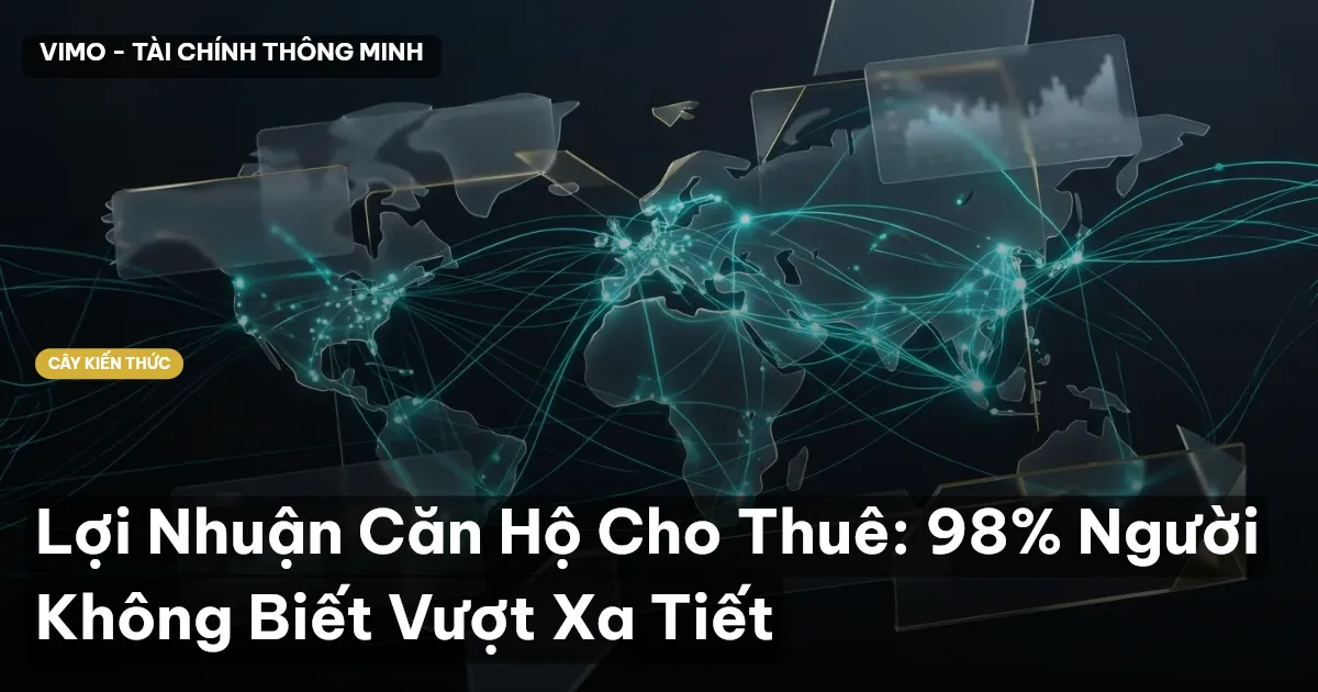 Lợi Nhuận Căn Hộ Cho Thuê: 98% Người Không Biết Vượt Xa Tiết