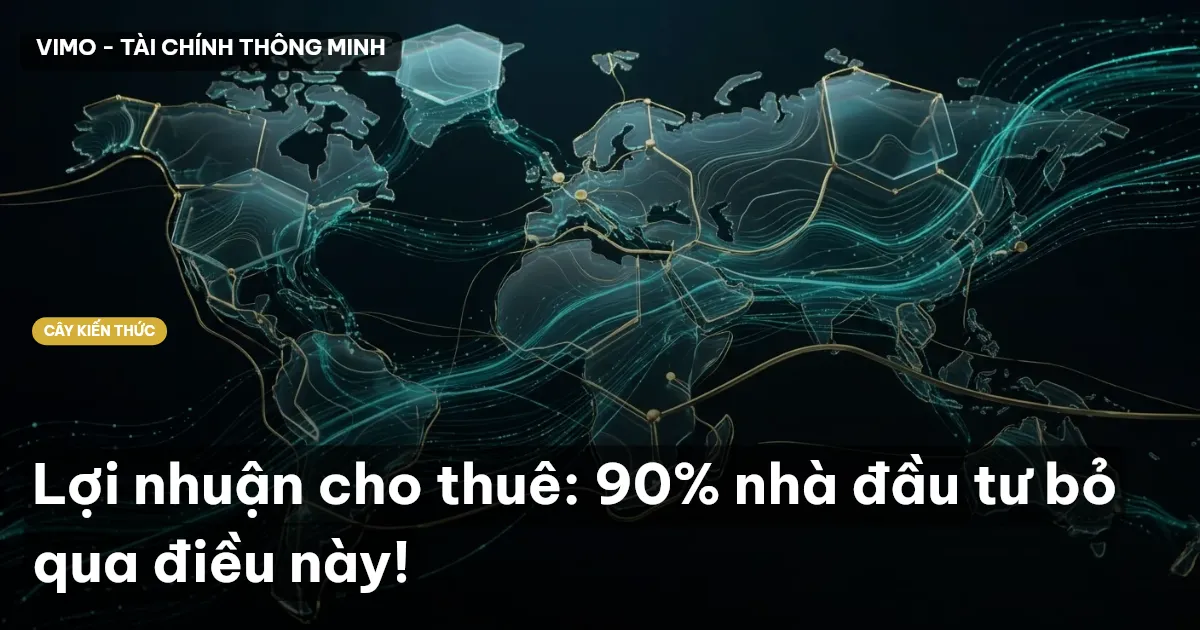 Lợi nhuận cho thuê: 90% nhà đầu tư bỏ qua điều này!