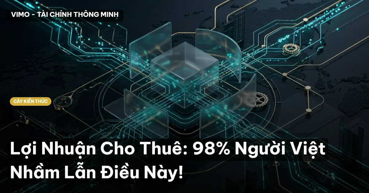 Lợi Nhuận Cho Thuê: 98% Người Việt Nhầm Lẫn Điều Này!
