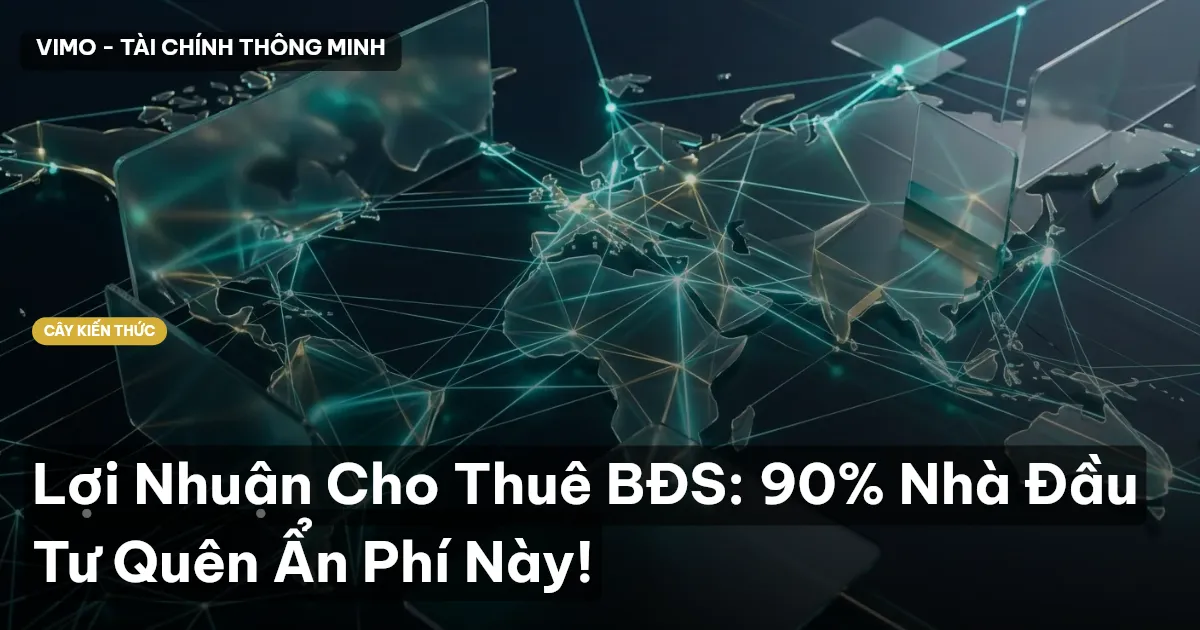 Lợi Nhuận Cho Thuê BĐS: 90% Nhà Đầu Tư Quên Ẩn Phí Này!