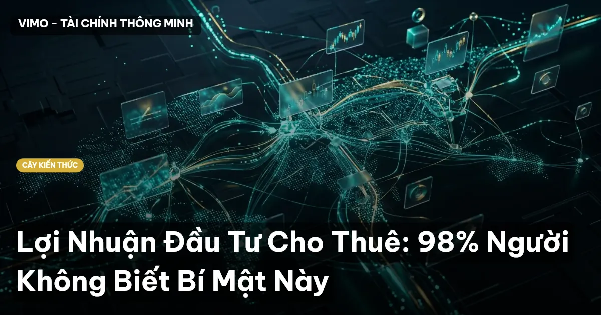 Lợi Nhuận Đầu Tư Cho Thuê: 98% Người Không Biết Bí Mật Này
