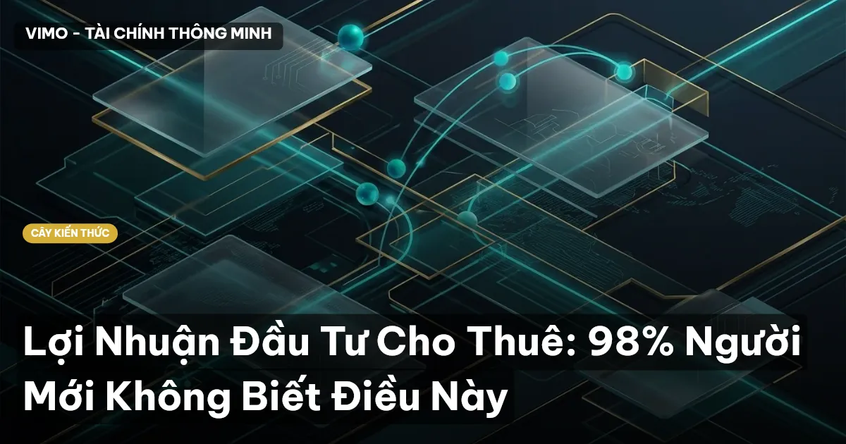 Lợi Nhuận Đầu Tư Cho Thuê: 98% Người Mới Không Biết Điều Này