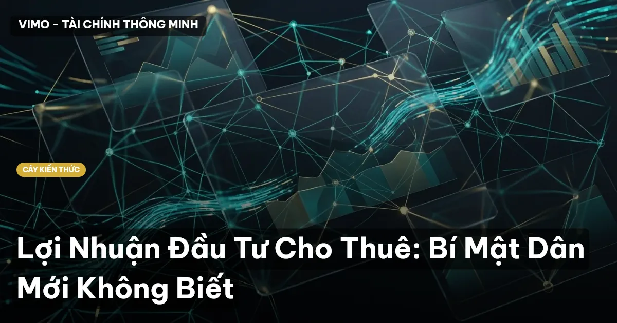 Lợi Nhuận Đầu Tư Cho Thuê: Bí Mật Dân Mới Không Biết