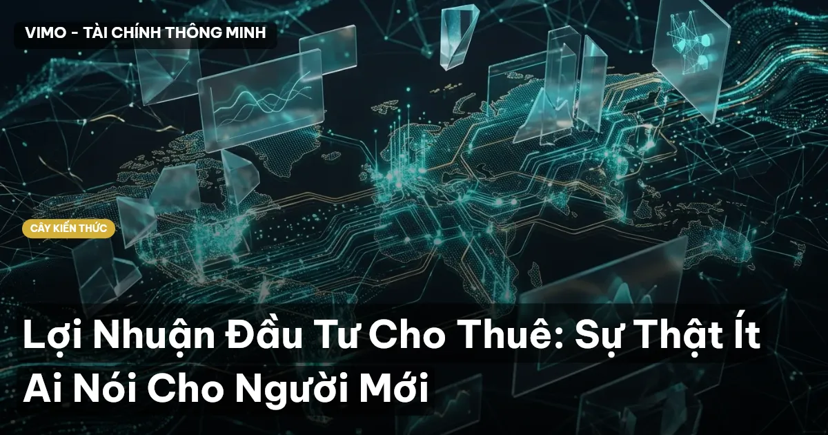 Lợi Nhuận Đầu Tư Cho Thuê: Sự Thật Ít Ai Nói Cho Người Mới