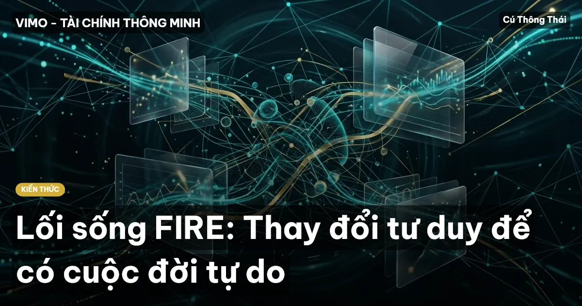 Lối sống FIRE: Thay đổi tư duy để có cuộc đời tự do
