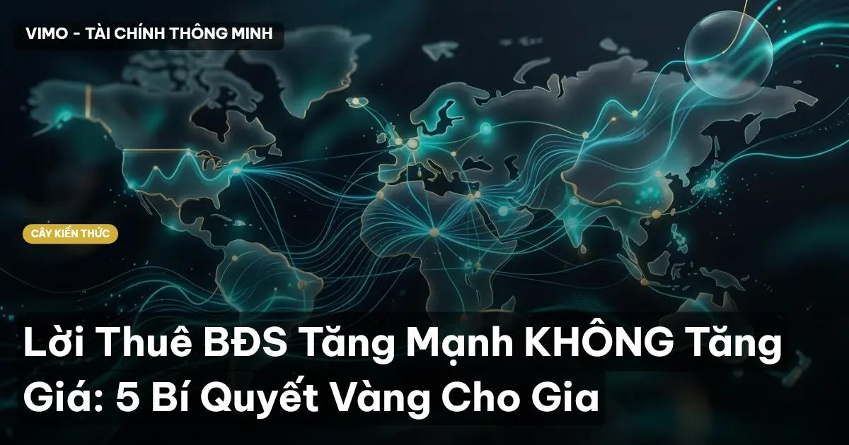 Lời Thuê BĐS Tăng Mạnh KHÔNG Tăng Giá: 5 Bí Quyết Vàng Cho Gia