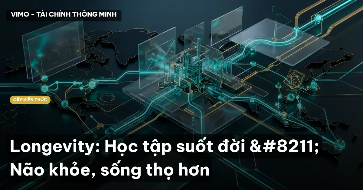 Longevity: Học tập suốt đời – Não khỏe, sống thọ hơn