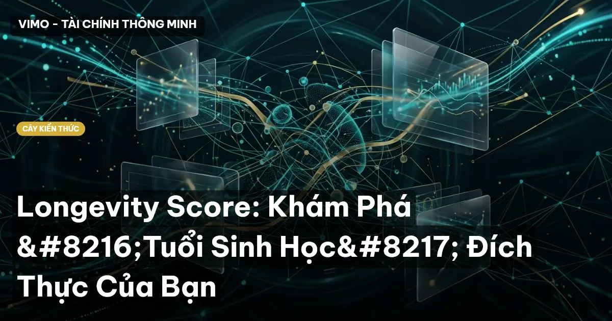 Longevity Score: Khám Phá ‘Tuổi Sinh Học’ Đích Thực Của Bạn