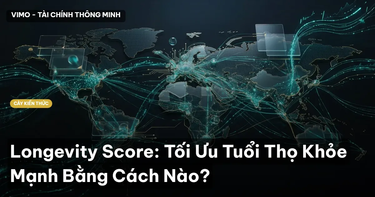 Longevity Score: Tối Ưu Tuổi Thọ Khỏe Mạnh Bằng Cách Nào?