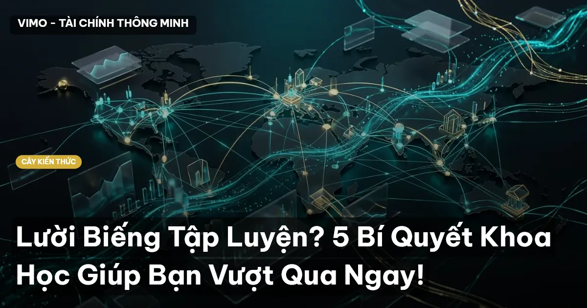 Lười Biếng Tập Luyện? 5 Bí Quyết Khoa Học Giúp Bạn Vượt Qua Ngay!