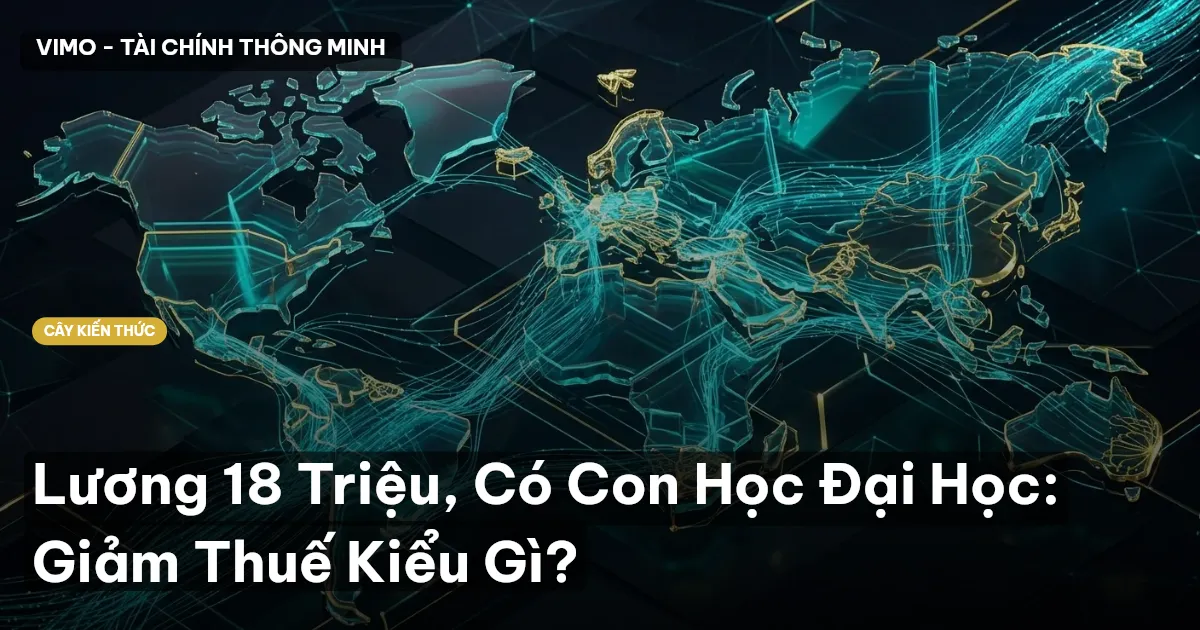 Lương 18 Triệu, Có Con Học Đại Học: Giảm Thuế Kiểu Gì?