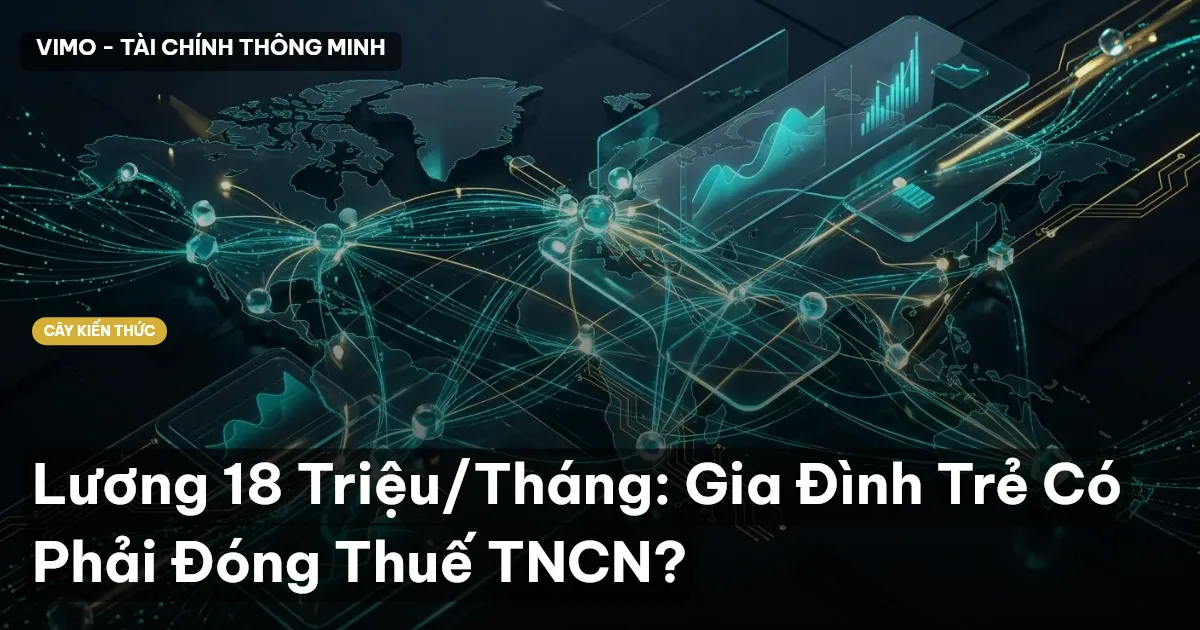 Lương 18 Triệu/Tháng: Gia Đình Trẻ Có Phải Đóng Thuế TNCN?