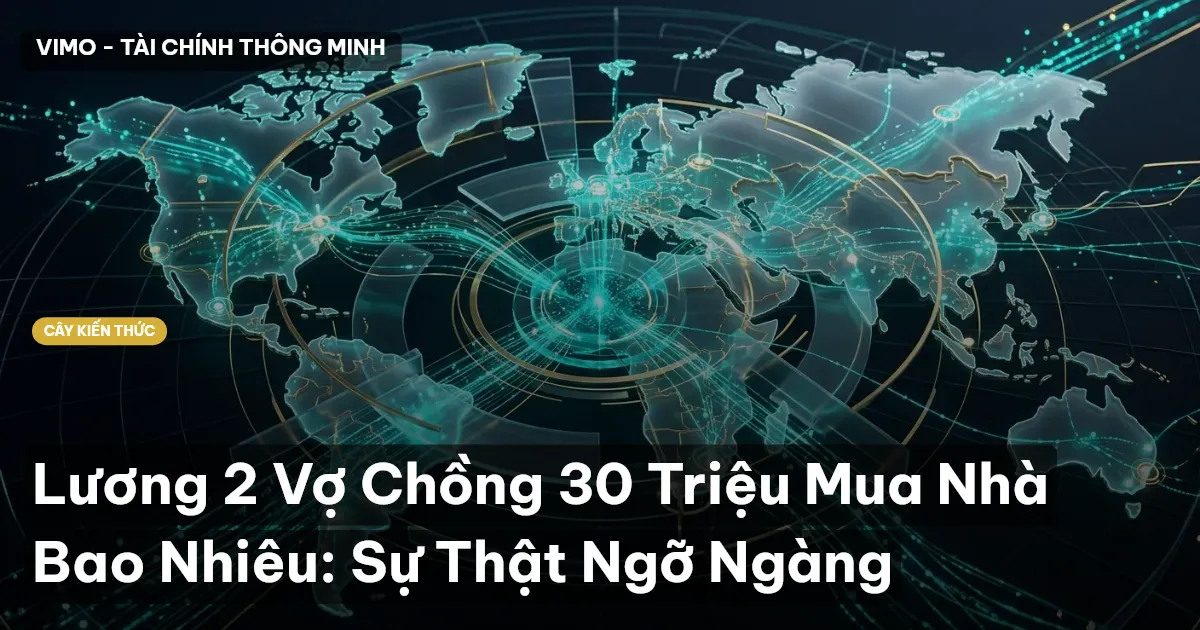 Lương 2 Vợ Chồng 30 Triệu Mua Nhà Bao Nhiêu: Sự Thật Ngỡ Ngàng