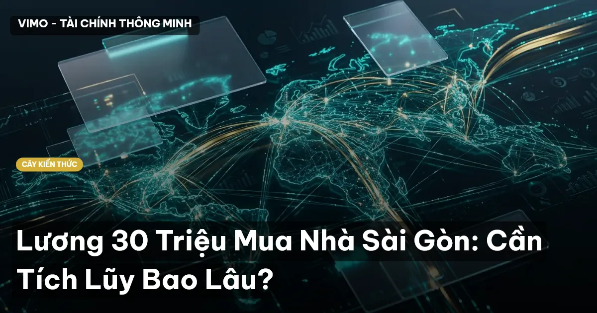 Lương 30 Triệu Mua Nhà Sài Gòn: Cần Tích Lũy Bao Lâu?