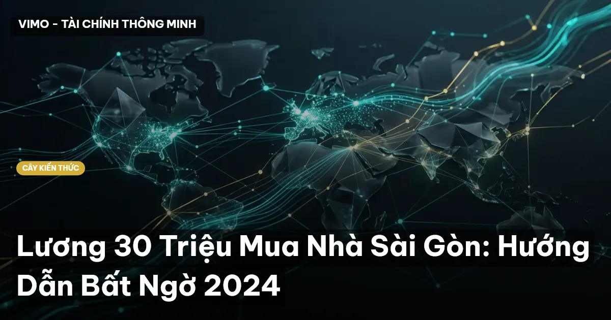Lương 30 Triệu Mua Nhà Sài Gòn: Hướng Dẫn Bất Ngờ 2024