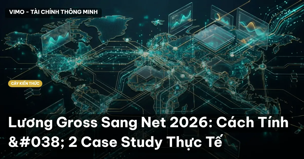 Lương Gross Sang Net 2026: Cách Tính & 2 Case Study Thực Tế