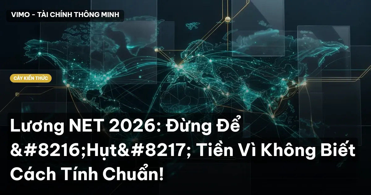 Lương NET 2026: Đừng Để ‘Hụt’ Tiền Vì Không Biết Cách Tính Chuẩn!