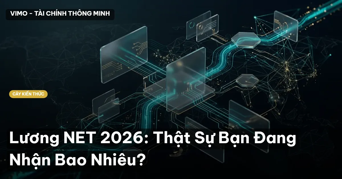 Lương NET 2026: Thật Sự Bạn Đang Nhận Bao Nhiêu?