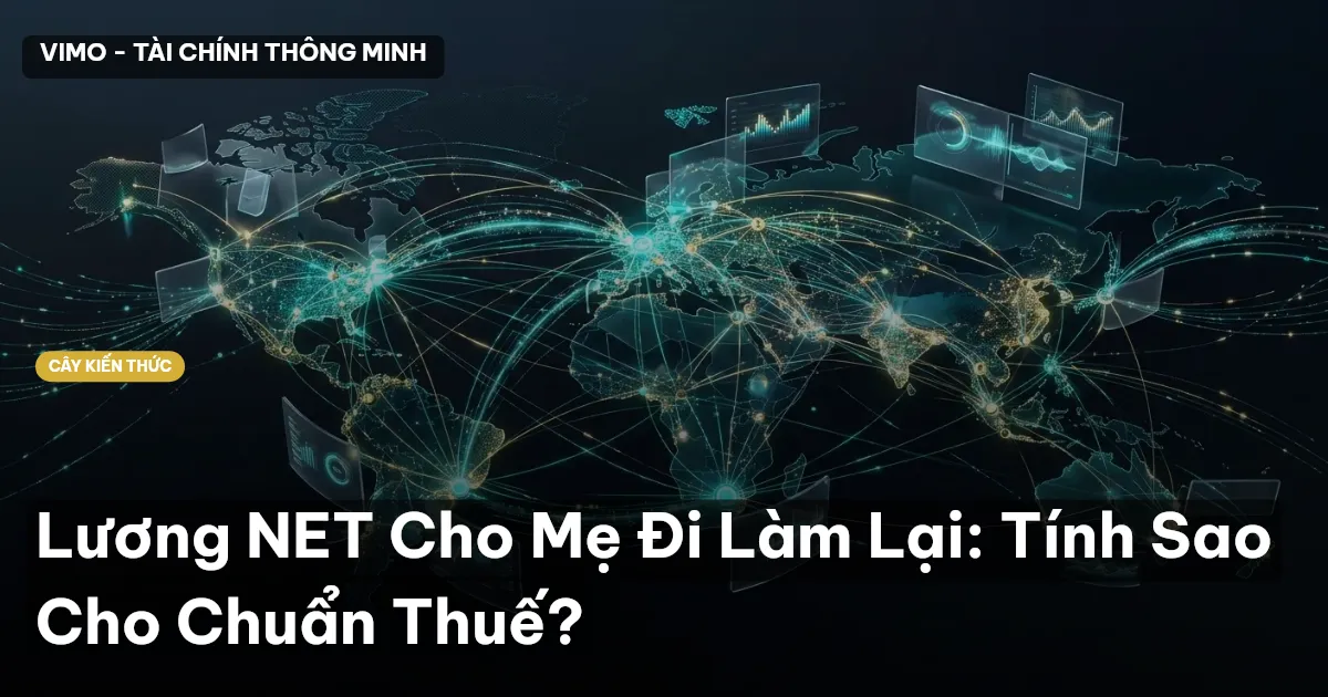 Lương NET Cho Mẹ Đi Làm Lại: Tính Sao Cho Chuẩn Thuế?