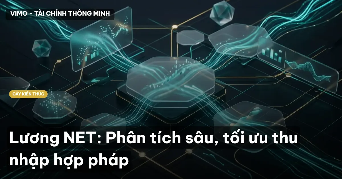 Lương NET: Phân tích sâu, tối ưu thu nhập hợp pháp