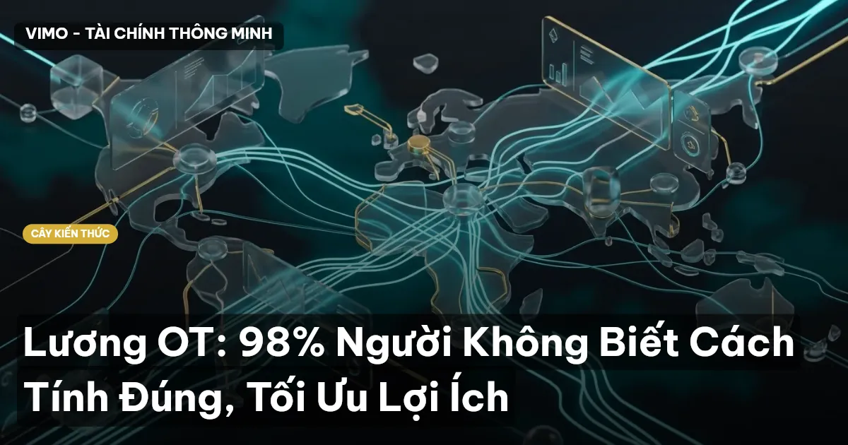 Lương OT: 98% Người Không Biết Cách Tính Đúng, Tối Ưu Lợi Ích