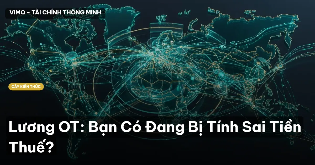 Lương OT: Bạn Có Đang Bị Tính Sai Tiền Thuế?