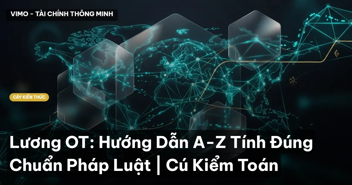 Lương OT: Hướng Dẫn A-Z Tính Đúng Chuẩn Pháp Luật | Cú Kiểm Toán