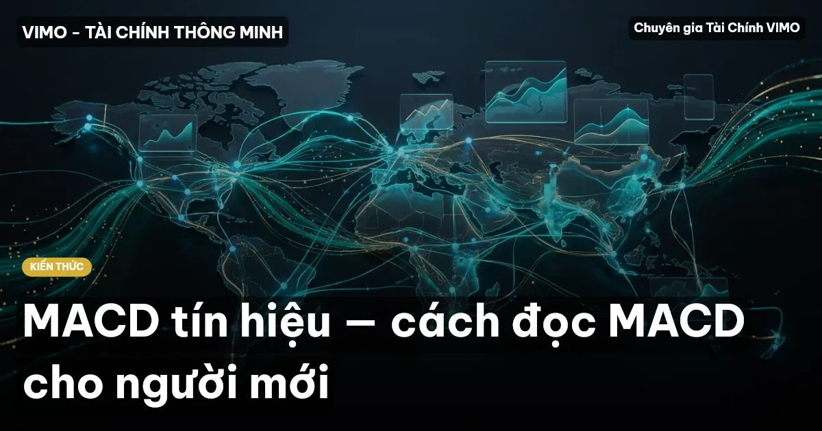 MACD tín hiệu — cách đọc MACD cho người mới