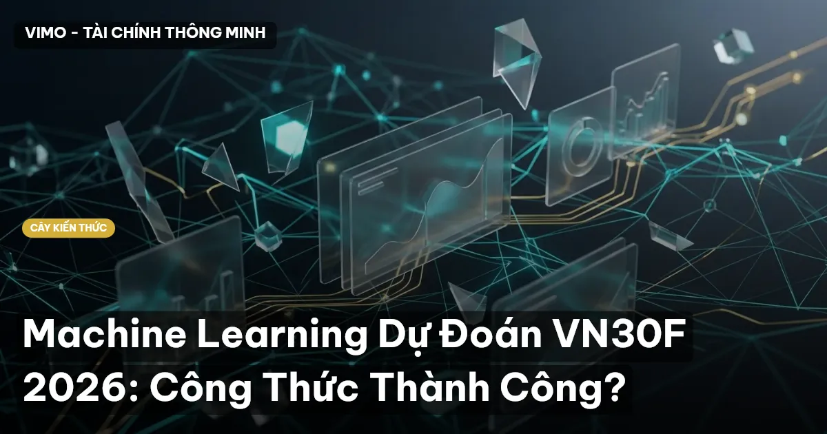 Machine Learning Dự Đoán VN30F 2026: Công Thức Thành Công?