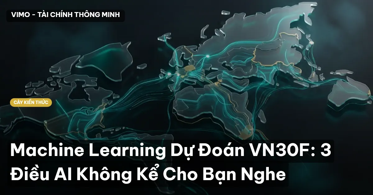 Machine Learning Dự Đoán VN30F: 3 Điều AI Không Kể Cho Bạn Nghe